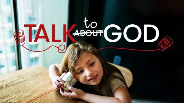 Talk to God, Week 1: How to talk to God Image