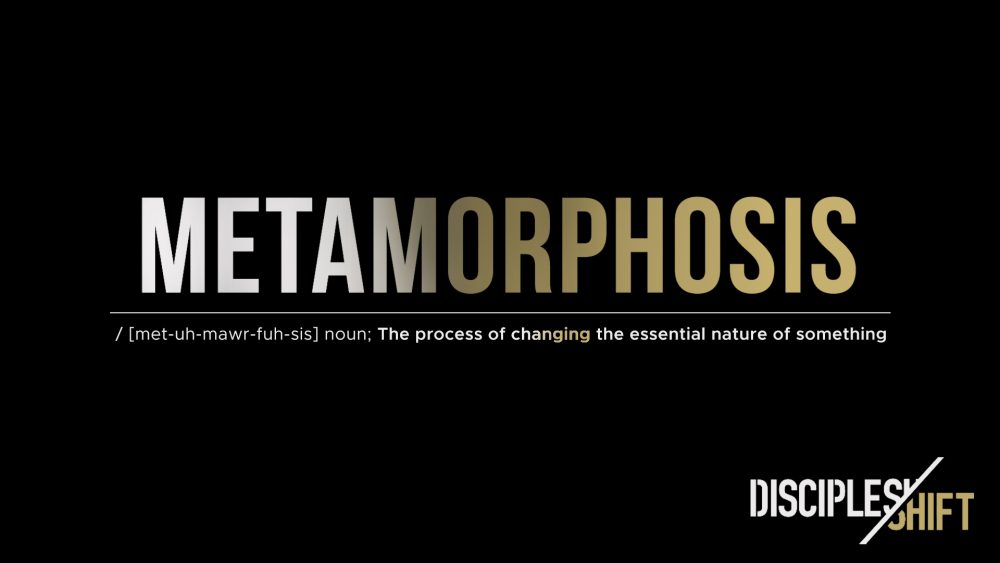 Metamorphosis | Discipleshift