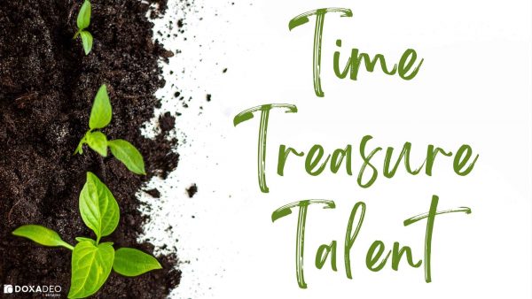 Time, Treasure, Talents