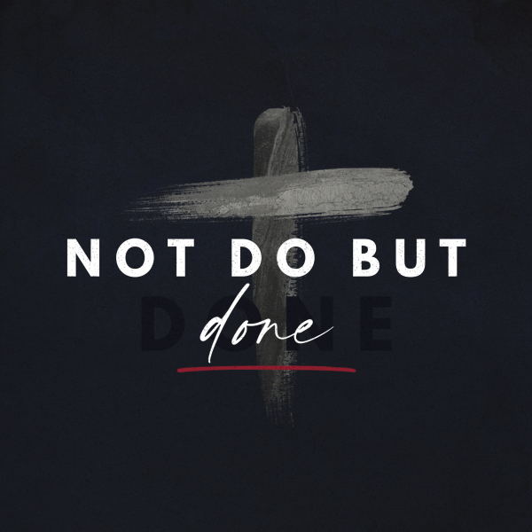 Not Do But Done // Week 2 // Away With Guilt and Shame // Kenneth Mwale Image