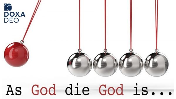As God die God is...