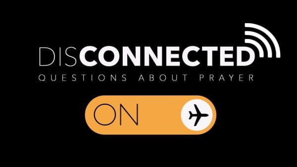 disConnected | Week 4 - Pray without ceasing Image