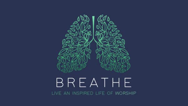 Breathe - Week 3: Therefore, Praise Image